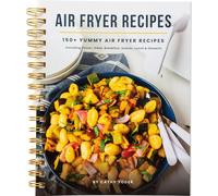 Easy Air Fryer Recipe Book: Best Airfryer Cookbook Recipes for Beginners to Advanced, 150+ Delicious, Healthy, and Effortless Meals with Pictures, ... 150 + Yummy, Quick and Easy Air Fryer Recipes
