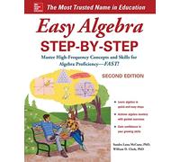 Easy Algebra Step-by-Step, Second Edition: Master High-frequency Concepts and Skills for Algebra Proficiency - Fast! (STUDY GUIDE)