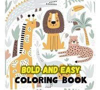 Easy and Bold Animals coloring book for Kids and Adults: Fun and Simple Designs that Spark Creativity and Develop Fine Motor Skills in Artists. The ... and Early Elementary Children and Adults"