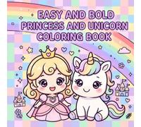 Easy and Bold Princess and Unicorn Coloring Book: Simple Designs for Kids Ages 4-8 Featuring Princesses, Unicorns, and Magical Castles