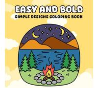 Easy and Bold: Simple Design Coloring Book for Calm, Focus, and Fun, Teens, Adults, All Skill Levels
