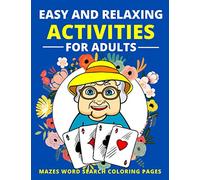 Easy and Relaxing Activities for Adults Mazes Word Search Coloring Pages: Fun Game and Activity Book for Dementia and Alzheimers Patients Memory and ... Elderly Women and Men Puzzle Gift for Senior