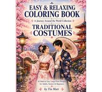 Easy and Relaxing Coloring Book: Traditional Costumes: 42 Large-Print Illustrations for Adults, Seniors & Beginners | Relax, Relieve Stress & Discover ... Around the World Coloring Book Collection)