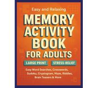 Easy and Relaxing Memory Activity Book for Adults: Large Print Easy Word Searches, Crosswords, Sudoku, Cryptogram, Maze, Riddles, Brain Teasers, ... (Memory Activity Book for Adults and Seniors)