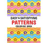 Easy and Satisfying Patterns Coloring Book for Adults, Kids & Seniors (Volume 1): Bold and Simple Designs for Relaxation, Creativity, and Stress Relief