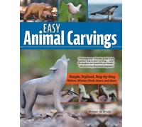 Easy Animal Carvings : Simple, Stylized, Step-by-Step Wolves, Whales, Birds, Bears, and More