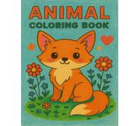 Easy Animal Coloring Book for Kids Ages 3-6: Fun and Simple Designs for Toddlers and Preschoolers: Packed with Cute Creatures Kids Will Love!