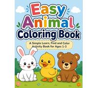 Easy Animal Coloring Book for Toddlers: A Simple Learn, Find and Color Activity Book for Ages 1-3