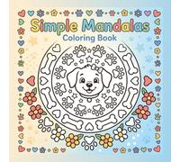 Easy Animal Mandala Coloring Book for Kids: Cute and Simple Animal Mandalas for Relaxation, Creativity, and Fun