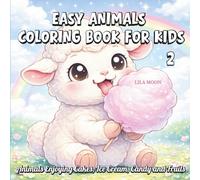 Easy Animals Coloring Book for Kids: Animals Enjoying Cakes, Ice Cream, Candy and Fruits
