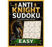 Easy Anti-Knight Sudoku: 150 Chess Move Puzzles with Solutions (Anti-Knight Sudoku Puzzle Books)