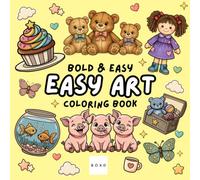 Easy Art: Coloring Book for Adults and Teens, Bold and Easy, Simple and Big Designs for Fun and Relaxation Featuring Minimalist Scenes, Patterns, ... Objects, and More (Bold & Easy Coloring)