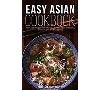 Easy Asian Cookbook: 200 Asian Recipes from Thailand, Korea, Japan, Indonesia, Vietnam, and the Philippines