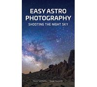 Easy Astrophotography – Shooting the Night Sky – Schiffer Publishing