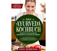 Easy Ayurveda Das Ayurveda Kochbuch: 110 Rezepte für eine reichhalti (Paperback)
