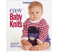 Easy Baby Knits: 50 Whimsical Projects for Babies & Toddlers (Family Circle)