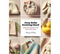 Easy Baby Knitting Book: Adorable Patterns for Your Little Ones
