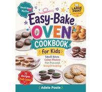 Easy-Bake Oven Cookbook for Kids: Easy Recipes with Color Photos for Fun and Simple Baking