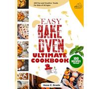 Easy Bake Oven Ultimate Cookbook: 100 Fun and Creative Treats for Kids of All Ages