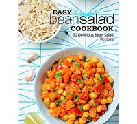 Easy Bean Salad Cookbook: 50 Delicious Bean Salad Recipes