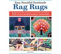 Easy, Beautiful Handmade Rag Rugs: 12 Step-By-Step Techniques with Patterns and Projects, Including Latch Hook, Braiding, and Punch Needle (Landauer) Beginner-Friendly Guide to Making Rugs