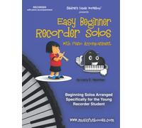 Easy Beginner Recorder Solos with Piano Accompaniment: Beginning Solos Arranged Specifically for the Young Recorder Student (Recorder Fun Book Series)