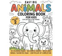 Easy Big Animals Coloring Book for Kids: Cute Critters & Tiny Friends • Ages 4-8 • 50 Coloring Pages • Big Simple Shapes • Bold Lines • Bonus: Favorites Page + Certificate of Completion