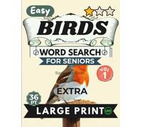 Easy Birds Vol 1 Word Search for Seniors Extra Large Print: 100 Backyard Birdwatching Themed Games for Adults: Relaxing Puzzles with Short Stories and Heartwarming Blessings