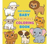 Easy & Bold Baby Animals Coloring Book: A Cute & Simple Coloring Animals for Kids, Toddlers, and Beginners.