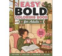 Easy Bold Coloring Book for Adults: Simple Thick Line Designs | Cozy Everyday Scenes for Relaxation, Stress Relief & Self-Care