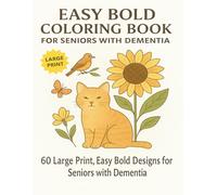 Easy Bold Coloring Book for Seniors with Dementia: 60 Large Print, Easy Bold Designs for Seniors with Dementia or Alzheimer’s - Featuring Simple ... Images Like Flowers, Animals, and More