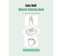Easy Bold Objects Coloring Book: 24 Simple & Stress-Relieving Pages - Relaxing Designs