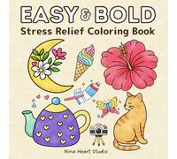 EASY&BOLD: Stress Relief Coloring Book for Adults, Easy & Bold Simple Art, Featuring Cozy Everyday Designs, Cute Animals, Flowers, Food, Simple Objects and More for Relaxation and Calm