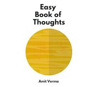Easy book of thoughts: Right way to see the reality and thrive in this chaotic world (Easy book of Life)
