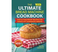 Easy Bread-Making Machine Cookbook: Foolproof, No-Fuss Recipes for Beginners - Bake Homemade, Healthy, Perfect Loaves Every Day