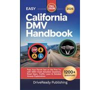 EASY CALIFORNIA DMV HANDBOOK 2026: Pass Your Permit Test on the First Try with 1200+ Exam Simulator Questions, Road Signs, Traffic Laws & Detailed Answer Explanations.