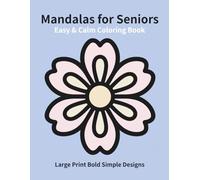 Easy & Calm Mandalas for Seniors: Large Print Bold Simple Designs