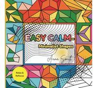 Easy Calm- Minimalist Shapes: Big & Bold Geometric Patterns for Mindful Coloring