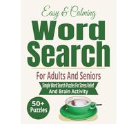 Easy & Calming Word Search for Adults and Seniors: Simple Word Search Puzzles for Relaxation, Stress Relief, and Brain Health (Puzzle Books for Seniors)