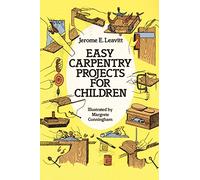 Easy Carpentry Projects for Children (Dover Children's Activity Books) by Jerome E. Leavitt (Illustrated, 2 Jan 2000) Paperback
