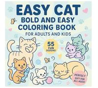 Easy Cat Bold and Easy Coloring Book for Adults and Kids: Cute Cat Moments and Kitten Pages: Relaxing, Large Print, Stress Relief Cat Art for ... and Cat Lovers - Perfect Gift for All Ages