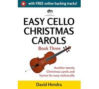 Easy Cello Christmas Carols - Book Three: Another twenty traditional Christmas carols and hymns for easy violoncello (Easy Cello series)