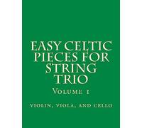 Easy Celtic Pieces For String Trio vol.1: violin, viola, and cello