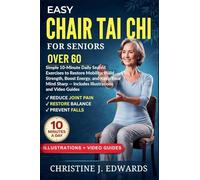 Easy Chair Tai Chi for Seniors Over 60: Simple 10-Minute Daily Seated Exercises to Restore Mobility, Build Strength, Boost Energy, and Keep Your Mind ... - Includes Illustrations and Video Guides (1)
