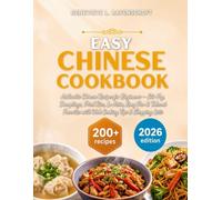 Easy Chinese Cookbook: 200+ Authentic Chinese Recipes for Beginners - Stir Fry, Dumplings, Fried Rice, Lo Mein, Kung Pao & Takeout Favorites with Wok Cooking Tips & Shopping Lists