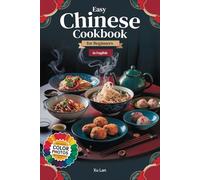 Easy Chinese Cookbook for Beginners: Delicious Recipes from China's Regions in English with Colorful Pictures