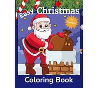 Easy Christmas Coloring Book for Toddlers: 45 Easy and Fun Coloring Pages with Cute Images of Santa Claus, Reindeer, Snowman, Christmas Tree, Elves, and More
