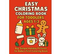Easy Christmas Coloring Book for Toddlers Ages 1-3: Big, Simple Holiday Pictures for Baby’s First Coloring Book