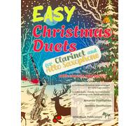 Easy Christmas Duets for Clarinet and Alto Saxophone: 25 traditional Christmas Carols arranged for early-stage players with duets, melody for ... ... Saxophone Duets for Beginners and Improvers)
