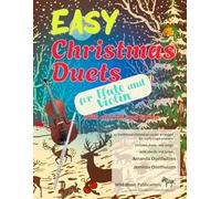 Easy Christmas Duets for Flute and Violin: 25 traditional Christmas Carols arranged for early-stage players with chords and lyrics (Flute and Violin Duets for Beginners and Improvers)